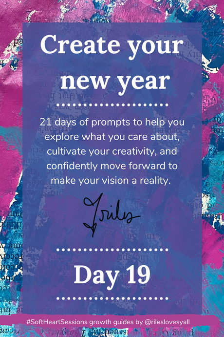 #SoftHeartSessions - Create your new year - Day 19